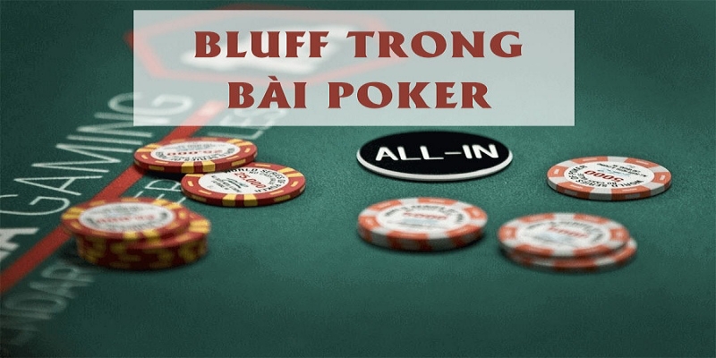 Bluff trong Poker là gì? Thủ thuật Bluff hiệu quả cao